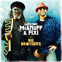 Winston Mcanuff &amp; Fixiÿ – Big Brothers (2018) (ALBUM ZIP)