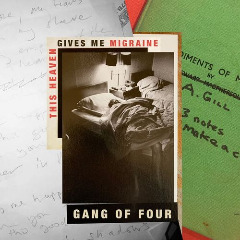 Gang Of Four – This Heaven Gives Me Migraine (2020) (ALBUM ZIP)