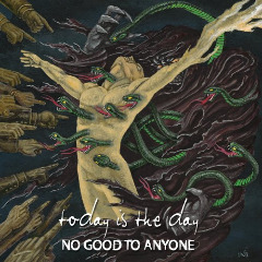 Today Is The Day – No Good To Anyone (2020) (ALBUM ZIP)