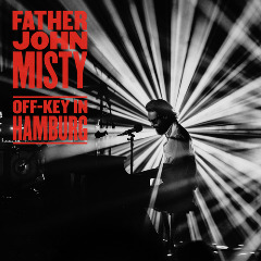 Father John Misty – Off-Key In Hamburg (2020) (ALBUM ZIP)