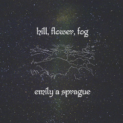 Emily A. Sprague – Hill, Flower, Fog (2020) (ALBUM ZIP)