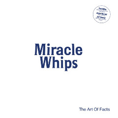 Miracle Whips – The Art Of Facts (2020) (ALBUM ZIP)