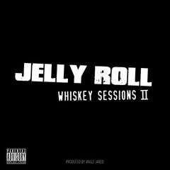 Jelly Roll – Whiskey SessionsÿII (2019) (ALBUM ZIP)