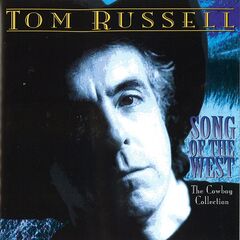 Tom Russell – Song Of The West The Cowboy Collection (2020) (ALBUM ZIP)