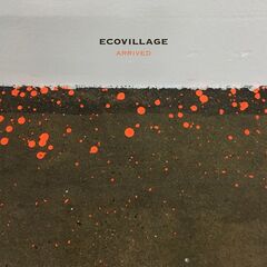 Ecovillage – Arrived (2020) (ALBUM ZIP)