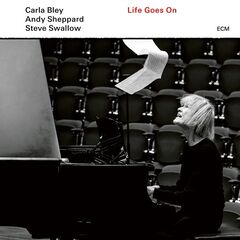 Carla Bley, Andy Sheppard &amp; Steve Swallow – Life Goes On