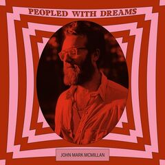 John Mark Mcmillan – Peopled With Dreams (2020) (ALBUM ZIP)