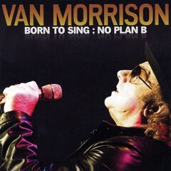 Van Morrison – Born To Sing No Plan B Remastered (2020) (ALBUM ZIP)
