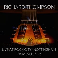 Richard Thompson – Live At Rock City Nottingham 1986 (2020) (ALBUM ZIP)