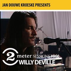 Willy DeVille – Jan Douwe Kroeske Presents 2 Meter Sessions 866 (2020) (ALBUM ZIP)