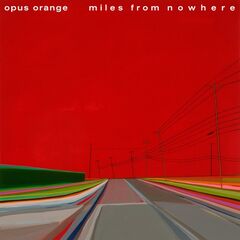 Opus Orange – Miles From Nowhere (2020) (ALBUM ZIP)