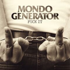 Mondo Generator – Fuck It (2020) (ALBUM ZIP)