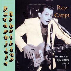 Ray Campi – Rockabilly Rebellion The Very Best Of Ray Campi, Vol. 1 (2020) (ALBUM ZIP)