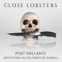 Close Lobsters – Post Neo Anti [Arte Povera In The Forest Of Symbols] (2020) (ALBUM ZIP)
