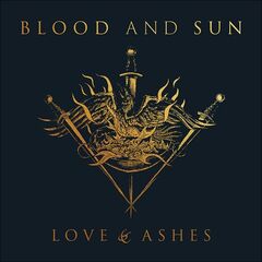 Blood And Sun – Love And Ashes (2020) (ALBUM ZIP)