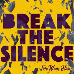 Two Ways Home – Break The Silence (2020) (ALBUM ZIP)