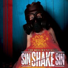 Sin Shake Sin – The Mess We’ve Made (2020) (ALBUM ZIP)