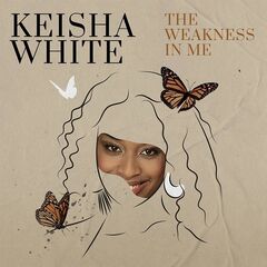 Keisha White – The Weakness In Me (2020) (ALBUM ZIP)