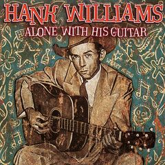 Hank Williams – Alone With His Guitar (2020) (ALBUM ZIP)