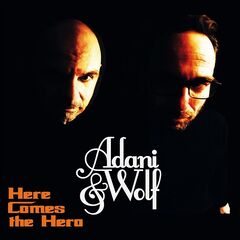 Adani And Wolf – Here Comes The Hero (2020) (ALBUM ZIP)