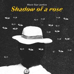 Movie Star Junkies – Shadow Of A Rose (2020) (ALBUM ZIP)