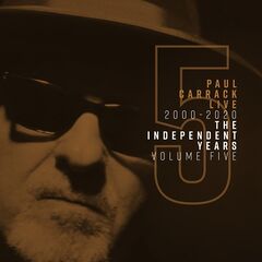 Paul Carrack – Paul Carrack Live The Independent Years, Vol. 5 2000-2020 (2020) (ALBUM ZIP)