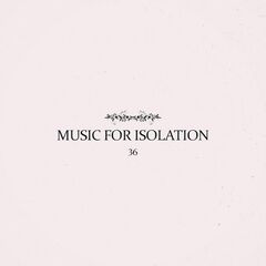 36 – Music For Isolation (2020) (ALBUM ZIP)