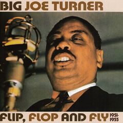 Big Joe Turner – Flip, Flop And Fly 1951-1955 (2020) (ALBUM ZIP)