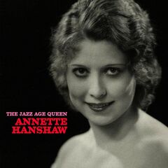 Annette Hanshaw – The Jazz Age Queen Remastered (2020) (ALBUM ZIP)
