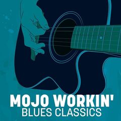 Various Artists – Mojo Workin’ Blues Classics (2020) (ALBUM ZIP)
