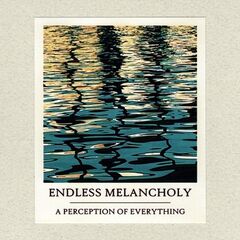 Endless Melancholy – A Perception Of Everything (2020) (ALBUM ZIP)