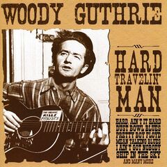 Woody Guthrie – Hard Travelin’ Man (2020) (ALBUM ZIP)