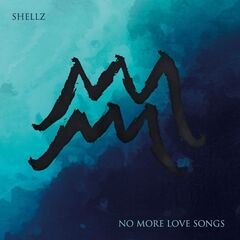 Shellz – No More Love Songs (2020) (ALBUM ZIP)