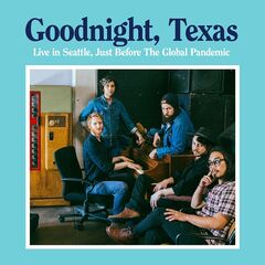 Goodnight, Texas – Live In Seattle, Just Before The Global Pandemic (2020) (ALBUM ZIP)