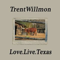 Trent Willmon – Love.Live.Texas (2020) (ALBUM ZIP)