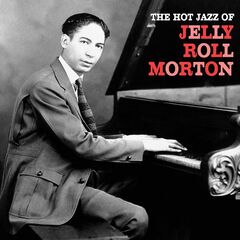 Jelly Roll Morton – The Hot Jazz Of Jelly Roll Morton (2020) (ALBUM ZIP)