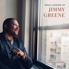 Jimmy Greene – While Looking Up (2020) (ALBUM ZIP)