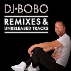 Dj Bobo – Remixes &amp; Unreleased Tracks (2020) (ALBUM ZIP)