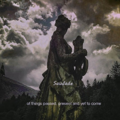 Saudade – Of Things Passed, Present And Yet To Come (2020) (ALBUM ZIP)