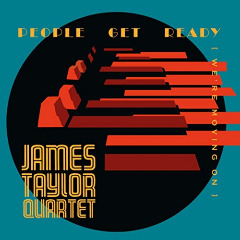 James Taylor Quartet – People Get Ready [We’re Moving On] (2020) (ALBUM ZIP)