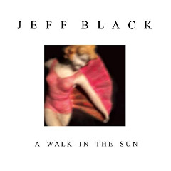 Jeff Black – A Walk In The Sun (2020) (ALBUM ZIP)