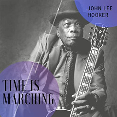 John Lee Hooker – Time Is Marching (2020) (ALBUM ZIP)