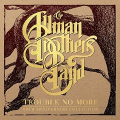The Allman Brothers Band – Trouble No More [50th Anniversary Collection] (2020) (ALBUM ZIP)