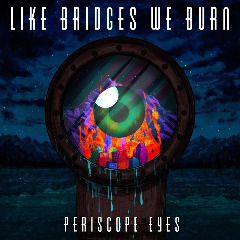 Like Bridges We Burn – Periscope Eyes (2020) (ALBUM ZIP)