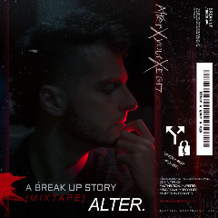 Alter. – A Break Up Story Mixtape (2020) (ALBUM ZIP)