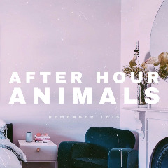 After Hour Animals – Remember This (2020) (ALBUM ZIP)
