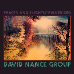 David Nance Group – PeacedÿAnd Slightly Pulverized (2018) (ALBUM ZIP)
