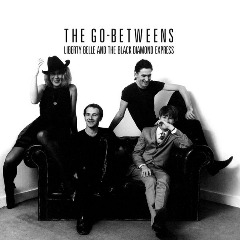 The Go-Betweens – Liberty Belle And The Black Diamond Express Remastered (2020) (ALBUM ZIP)