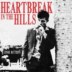 Conor Matthews – Heartbreak In The Hills (2020) (ALBUM ZIP)
