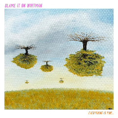 Blame It On Whitman – Everything Is Fine (2020) (ALBUM ZIP)